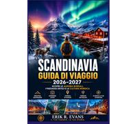 SCANDINAVIA GUIDA DI VIAGGIO 2026-2027: Pianifica al meglio il tuo viaggio in Danimarca, Norvegia e Svezia con itinerari flessibili, percorsi ... usanze culturali e consigli per risparmiare.