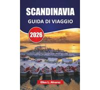 SCANDINAVIA GUIDA DI VIAGGIO 2026: Scopri città nordiche, fiordi, aurora boreale, cibo locale e avventure all'aperto durante un viaggio nordico