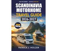 SCANDINAVIA MOTORHOME TRAVEL GUIDE 2026-2027: Norway, Sweden, and Denmark Driving Routes, Aire Stops, Ferry Crossings, and Wild Camping Tips