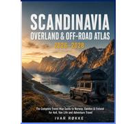 Scandinavia Overland & Off-Road Atlas 2026-2028: The Complete Travel Map Guide to Norway, Sweden & Finland for 4x4, Van Life and Adventure Travel