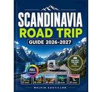 SCANDINAVIA ROAD TRIP GUIDE 2026-2027: Ultimate Campervan & Motorhome Companion with Scenic Routes, Detailed Maps, Campsites, Hidden Gems, Adventures to Norway, Sweden, Denmark, Finland, and Iceland