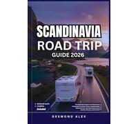 SCANDINAVIA ROAD TRIP GUIDE 2026: The Essential Campervan & Motorhome Companion to Scenic Drives, Detailed Maps, National Parks, and Adventures Across Sweden, Norway, and Denmark