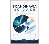 Scandinavia Ski Guide 2026/2027: Where to Ski in Norway & Sweden, Plan Your Trip & Experience a Different Kind of Winter Adventure (Smart Skiers Travel Guides)