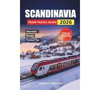 Scandinavia Train Travel Guide 2026: Practical Routes, Pass Options and Scenic Stops Across Norway, Sweden and Denmark