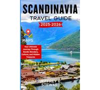 SCANDINAVIA TRAVEL GUIDE 2025-2026: Your Ultimate Journey Through Nordic Wonders, Culture, and Hidden Treasures