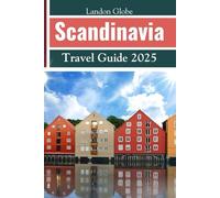 Scandinavia Travel Guide 2025: Explore Denmark, Norway, Sweden, Finland, Iceland, and other Hidden Gems of the World