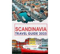 SCANDINAVIA TRAVEL GUIDE 2025: Your Companion to Fjords, Saunas, Street Food, Reindeer Trails, and the Northern Lights