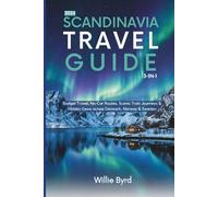 SCANDINAVIA TRAVEL GUIDE 2026 3-in-1: Budget Travel, No-Car Routes, Scenic Train Journeys & Hidden Gems across Denmark, Norway & Sweden