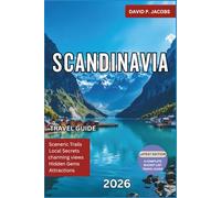 Scandinavia Travel Guide 2026: Comprehensive Nordic Travel Guide with Fjords, Northern Lights, Capital City Itineraries, Scenic Train Routes, Cultural Highlights and Smart Budget Planning