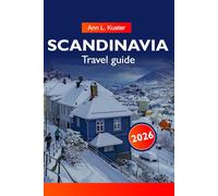 SCANDINAVIA Travel Guide 2026: Discover Majestic Fjords, Vibrant Cities, Nordic Culture, Outdoor Adventures, Breathtaking Landscapes Across Sweden, Norway and Denmark