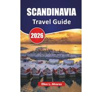 SCANDINAVIA TRAVEL GUIDE 2026: Discover Nordic Cities, Fjords, Northern Lights, Local Food, and Outdoor Adventures on a Nordic Journey