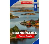 SCANDINAVIA Travel Guide 2026: Explore Fjords and Mountains, Vibrant Cities, Cultural Heritage, Local Cuisine, and Practical Tips for Your Northern Europe Journey