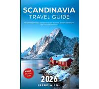 Scandinavia Travel Guide 2026: The Ultimate Planning Companion for Nordic Cities, Outdoor Adventures, and Cultural Experiences (Travel Guide by Isabela Sol)