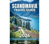 Scandinavia Travel Guide: Discover Denmark, Sweden and Norway With Scenic Routes, Hidden Places, Detailed Itineraries and Local Insight for a Trip You’ll Always Remember