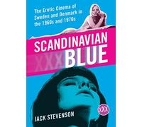 Scandinavian Blue: The Erotic Cinema of Sweden and Denmark in the 1960s and 1970s