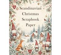 Scandinavian Christmas Scrapbook Paper: 20 Matching Nordic Themes in Portrait and Landscape Variations for Junk Journals, Card Making and Paper Crafts