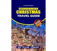 SCANDINAVIAN CHRISTMAS TRAVEL GUIDE 2025/2026: Unlock the Magic of Snow-Covered Landscapes: A Step-by-Step Journey Through Europe’s Northern Lights, Ice Hotels, and Cozy Winter Wonders Adventures