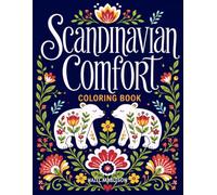 Scandinavian Comfort Coloring Book: A Cozy Collection of Nordic Folk Art, Rosemaling Florals, Animals, and Scandinavian Scenes