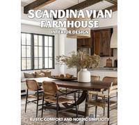 Scandinavian Farmhouse Interior Design: Rustic Comfort and Nordic Simplicity