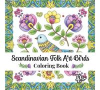 Scandinavian Folk Art Birds Coloring Book: Cozy and Calming Nordic-Inspired Nature Illustrations (Scandinavian Coloring Books)