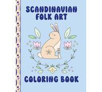 Scandinavian Folk Art Coloring Book: An adult coloring book for relaxation, mindfulness, and fun.