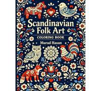 Scandinavian Folk Art Coloring Book: Beautiful Nordic Floral Patterns, Dala Horses, Birds & Traditional Designs for Relaxation