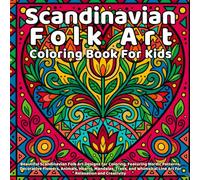 Scandinavian Folk Art Coloring Book: Beautiful Scandinavian Folk Art Designs for Coloring, Featuring Nordic Patterns, Decorative Flowers, Animals, ... Line Art for Relaxation and Creativity