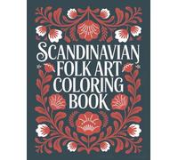 Scandinavian Folk Art Coloring Book: Nordic-Inspired Florals, Hearts, Birds, Horses, Wreaths and Decorative Patterns for Adults