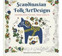 Scandinavian Folk Art Designs Coloring Book for Kids, Teens & Adults / Relaxation & Creativity Await / Cozy Patterns and Mindful Traditional Nordic ... for Relaxation, Stress Relief & Creativity