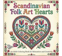 Scandinavian Folk Art Hearts: An Adult Coloring Book for Relaxation and Creativity