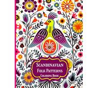 Scandinavian Folk Patterns Coloring Book: Timeless Nordic-Inspired Designs for Calm and Mindful Coloring