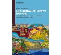 Scandinavian Jewry 1911-1955: In the Footsteps of Rabbi A. I. Jacobson Through Turbulent Times