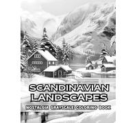 Scandinavian Landscapes Nostalgia Grayscale Coloring Book: Explore 38 Calm and Timeless Views. A Soft-Shaded Coloring Escape into Nordic Nature, ... Coloring Book Collection by Naomi Rowse)
