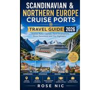 Scandinavian & Northern Europe Cruise Ports Travel Guide 202: Explore Baltic Capitals, Fjord Destinations, Shore Excursions and City Highlights