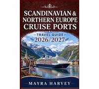Scandinavian & Northern Europe Cruise Ports Travel Guide 2026/2027: Exploring Rugged Shorelines, Island Settlements, and Maritime Heritage Routes Across Cold Northern Seas