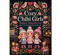 Scandinavian Style Coloring Book for Girls Ages 5-12: Cozy Chibi Characters, Cute Nordic Fashion, Adorable Winter Outfits, Hygge-Inspired Designs & Fun Creative Coloring Adventures for kids