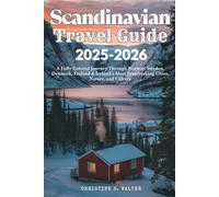 Scandinavian Travel Guide 2025-2026: A Fully Colored Journey Through Norway, Sweden, Denmark, Finland & Iceland’s Most Breathtaking Cities, Nature, and Culture