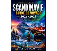 SCANDINAVIE GUIDE DE VOYAGE 2026-2027: Planifiez plus intelligemment votre voyage au Danemark, en Norvège et en Suède grâce à des itinéraires ... et des conseils pour économiser de l'arge
