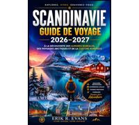 SCANDINAVIE GUIDE DE VOYAGE 2026-2027: Planifiez plus intelligemment votre voyage au Danemark, en Norvège et en Suède grâce à des itinéraires ... et des conseils pour économiser de l'arge