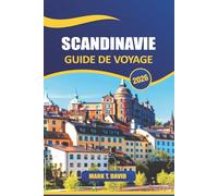 Scandinavie Guide De Voyage 2026: Explorez des fjords majestueux, des villes animées, une histoire riche, une culture nordique unique et des paysages à couper le souffle à travers l'Europe du Nord