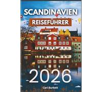 SCANDINAVIEN REISEFÜHRER 2026: Nachhaltige Abenteuer, nördliche Wunder und modernes nordisches Leben