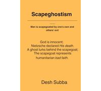 Scapeghostism: God is innocent; Nietzsche declared His death. A ghost lurks behind the scapegoat; The scapegoat represents humanitarian bad faith. Man is scapegoated by one's own and others' evil