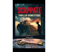 SCAPPATE: Un échange de maisons. Une descente aux enfers. Thriller psychologique domestique. Roman nouveauté (Thriller domestique psychologique)