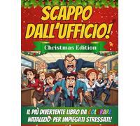 SCAPPO DALL’UFFICIO - CHRISTMAS EDITION: Il più divertente libro da colorare natalizio per impiegati stressati! Regalo di Natale originale per amici e colleghi.