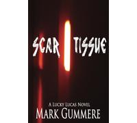 Scar Tissue: A Lucky Lucas Novel (A Lucy Lucas Novel) (Volume 1)
