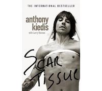 Scar Tissue: The bestselling memoir from the frontman of the Red Hot Chili Peppers