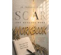 SCAR Workbook: A Guided Journey Through Pain, Purpose, and Personal Transformation