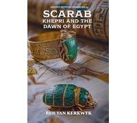 Scarab, Khepri and the Dawn of Egypt: 4 (Ancient Egyptian Symbolism)