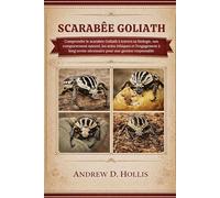 SCARABÉE GOLIATH: Comprendre le scarabée Goliath à travers sa biologie, son comportement naturel, les soins éthiques et l’engagement à long terme nécessaire pour une gestion responsable