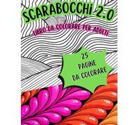 Scarabocchi 2.0: Libro da colorare per adulti (Scarabocchi da colorare)